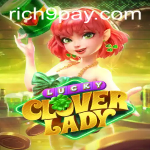 Unveiling LuckyCloverLady: A Thrilling New Game with Rich9 Dynamics